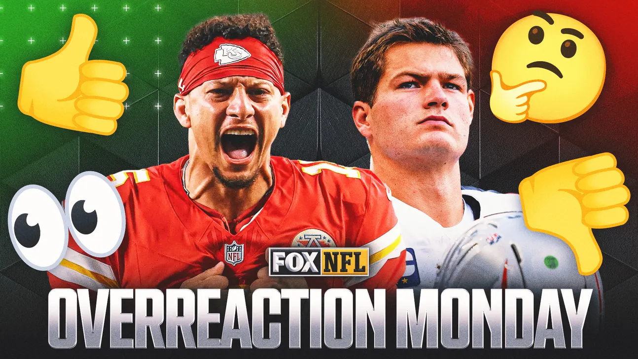 Overreaction Monday: Time to Bench Drake Maye? Are the Chiefs the Best Team in the NFL?
